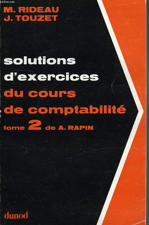 SOLUTIONS D'EXERCICES DU COURS DE COMPTABILITE, TOME 2 DE A. RAPIN