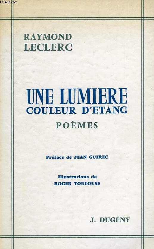 UNE LUMIERE COULEUR D'ETANG - LECLERC RAYMOND - 1968