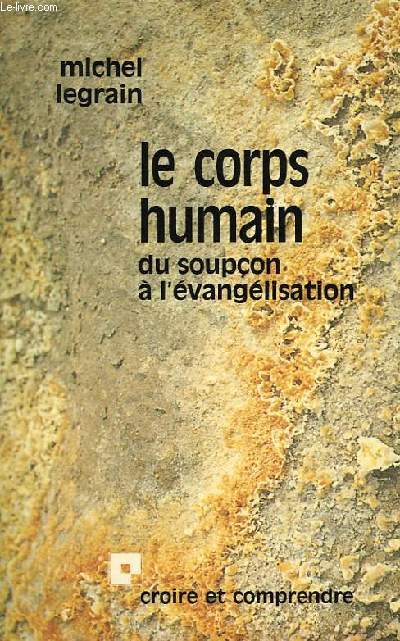 LE CORPS HUMAIN, DU SOUPCON A L'EVANGELISATION