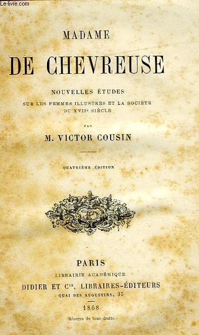 MADAME DE CHEVREUSE, NOUVELLES ETUDES SUR LES FEMMES ILLUSTRES ET LA SOCIETE DU XVIIe SIECLE