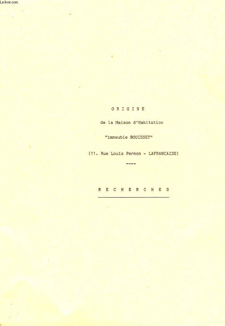 ORIGINE DE LA MAISON D'HABITATION 'IMMEUBLE BOUISSET', 11 RUE LOUIS PERNON, LAFRANCAISE, RECHERCHE