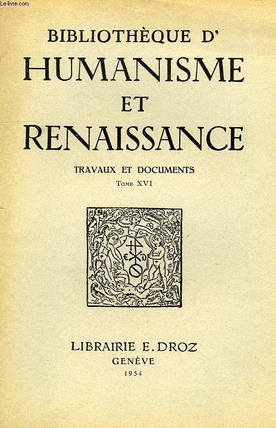 BIBLIOTHEQUE D'HUMANISME ET RENAISSANCE, TRAVAUX ET DOCUMENTS, TOME XVI, VOL. 1 & VOL. 2