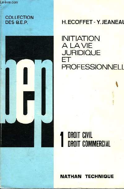 INITIATION A LA VIE JURIDIQUE ET PROFESSIONNELLE, 1. DROIT CIVIL, DROIT COMMERCIAL, BEP TOUTES OPTIONS, 1re ANNEE