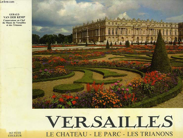 VERSAILLES, LE CHATEAU, LE PARC, LES TRIANONS