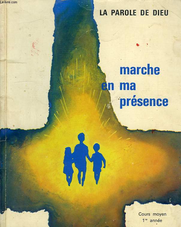 LA PAROLE DE DIEU, 1, MARCHE EN MA PRESENCE, COURS MOYEN 1re ANNEE