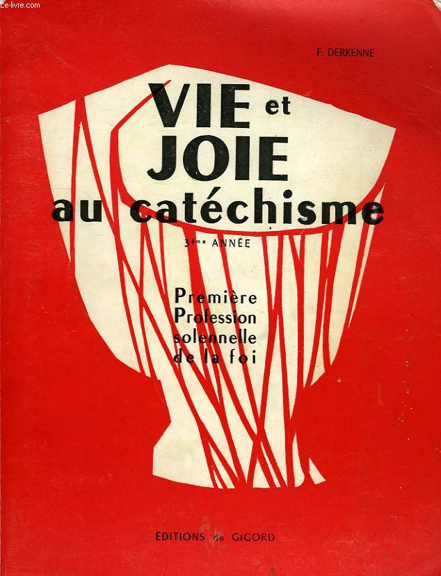 VIE ET JOIE AU CATECHISME, 3e ANNEE, 1re PROFESSION SOLENNELLE DE LA FOI