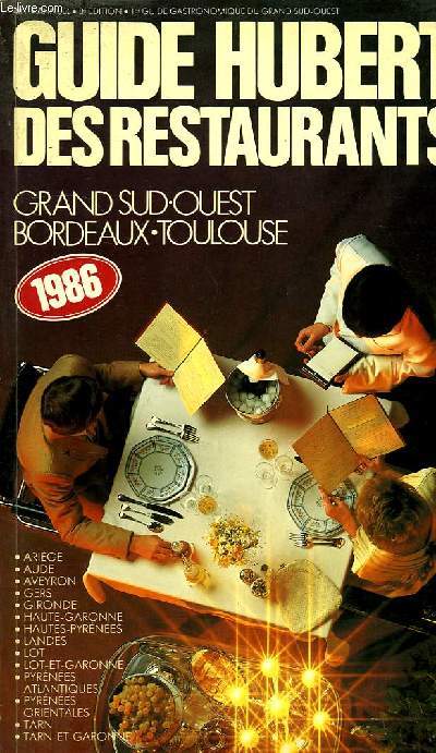 GUIDE HUBERT DES RESTAURANTS, GRAND SUD-OUEST, BORDEAUX, TOULOUSE, 1986