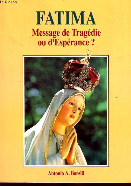 FATIMA, MESAGE DE TRAGEDIE OU D'ESPERANCE ?