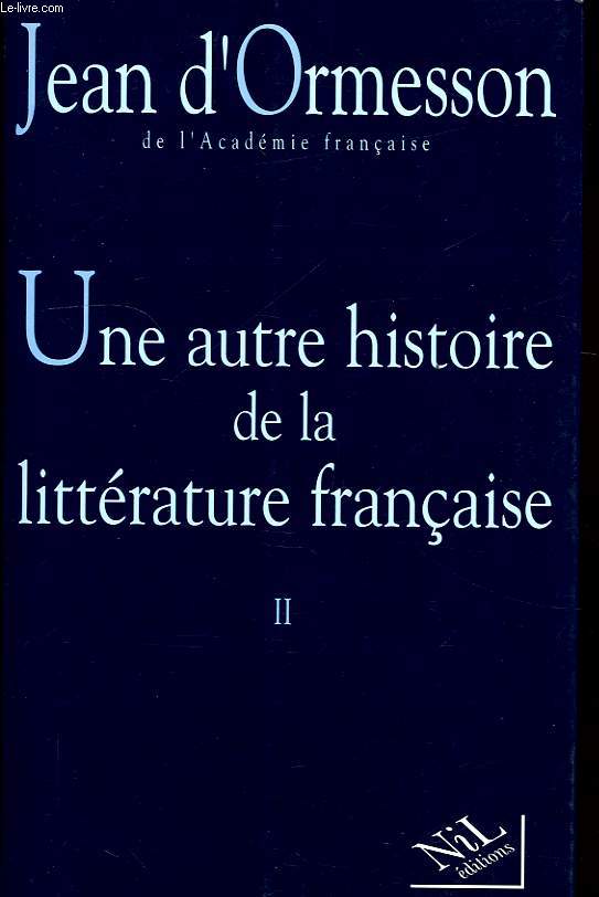 UNE AUTRE HISTOIRE DE LA LITTERATURE FRANCAISE, II