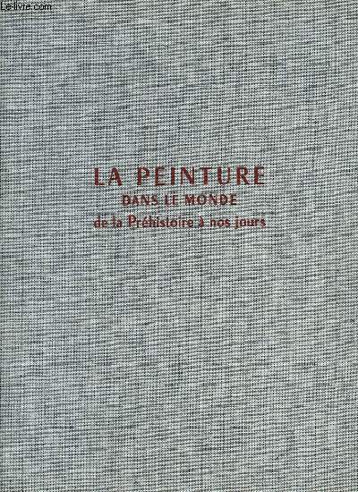 LA PEINTURE DANS LE MONDE DE LA PREHISTOIRE A NOS JOURS