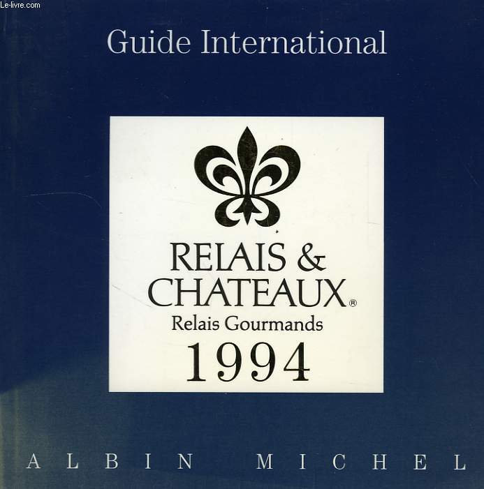 GUIDE INTERNATIONAL, RELAIS ET CHATEAUX, RELAIS GOURMANDS, 1994