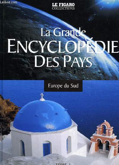 LA GRANDE ENCYCLOPEDIE DS PAYS, TOME 1, EUROPE DU SUD