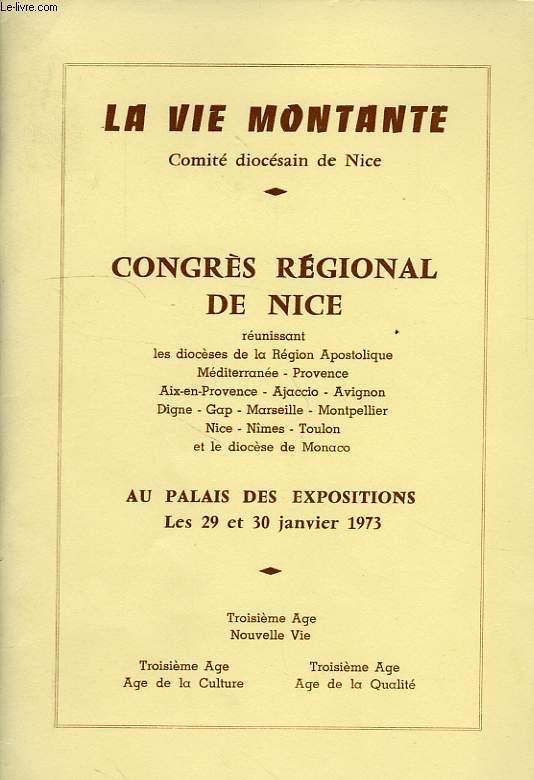 LA VIE MONTANTE, COMITE DIOCESAIN DE NICE, CONGRES REGIONAL DE NICE, PALAIS DES EXPOSITIONS, 29-30 JANV. 1973