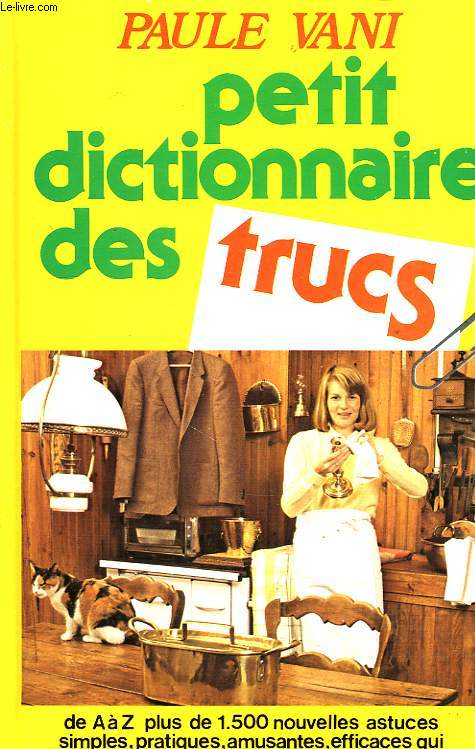 PETIT DICTIONNAIRE DES TRUCS