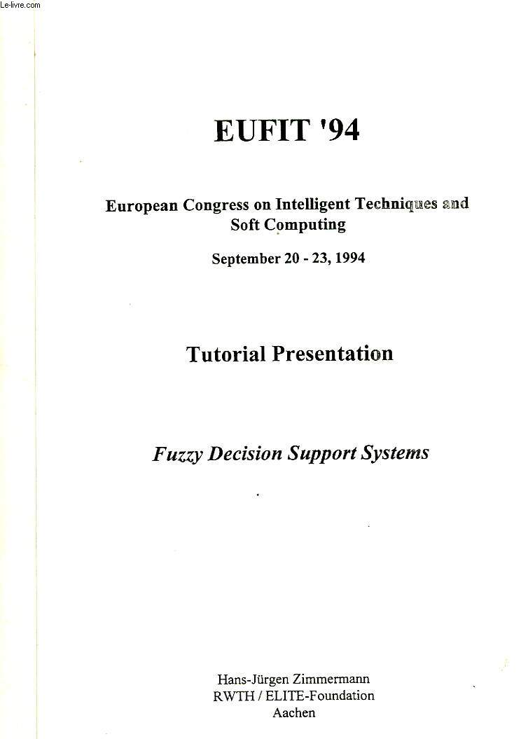 EUFI '94, AUROPEAN CONGRESS ON INTELLIGENT TECHNIQUES AND SOFT COMPUTING, SEPT. 1994, TUTORIAL PRESENTATION, FUZZY DECISION SUPPORT SYSTEMS