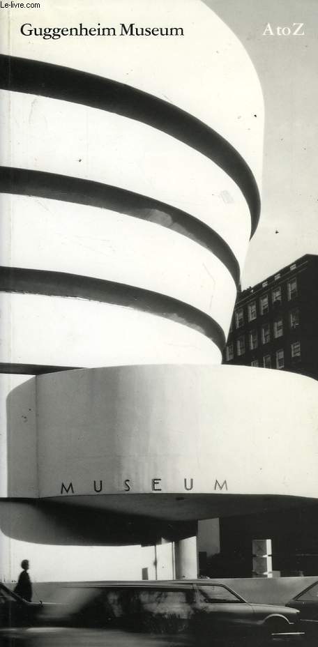 GUGGENHEIM MUSEUM, A TO Z