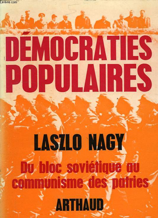 DEMOCRATIES POPULAIRES, DU BLOC SOVIETIQUE AU COMMUNISME DES PATRIES