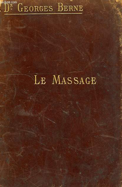 LE MASSAGE, MANUEL THEORIQUE ET PRATIQUE