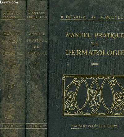 MANUEL PRATIQUE DE DERMATOLOGIE, LE DIAGNOSTIC, LA PEAU ET SES REACTIONS, THERAPEUTIQUE, LES DERMATOSES, TOME I, TOME II