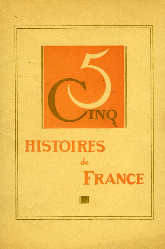 CINQ HISTOIRES DE FRANCE: LE TESTAMENT DU PERE BOSSELEAU, LA GREFFE, TROIS CONTES DE NOTRE-DAME, FLORENCE DESIRE