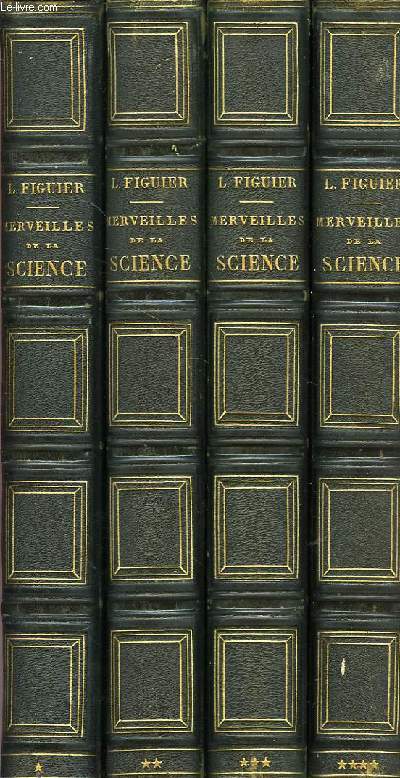 LES MERVEILLES DE LA SCIENCE, OU DECRIPTION POPULAIRE DES INVENTIONS MODERNES, TOME I, TOME II, TOME III, TOME IV (COMPLET)