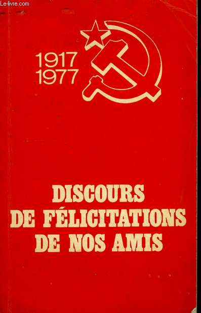 DISCOURS DE FELICITATIUONS DE NOS AMIS, 1917-1977