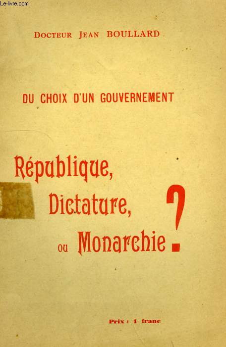 DU CHOIX D'UN GOUVERNEMENT, REPUBLIQUE, DICTATURE OU MONARCHIE ?, CONFERENCE FAITE AU CERCLE LEON DE MONTSQUIOU, AU MANS, LE 27 JUIN 1937