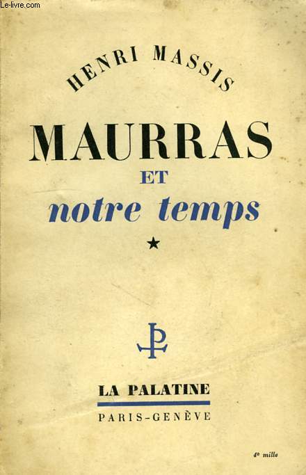 MAURRAS ET NOTRE TEMPS, TOME I