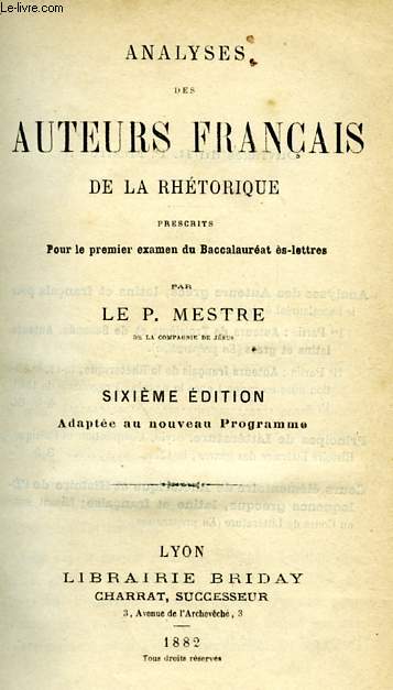 ANALYSES DES AUTEURS FRANCAIS DE LA RHETORIQUE, PRESCRITS POUR LE 1er EXAMEN DU BACCALAUREAT ES-LETTRES