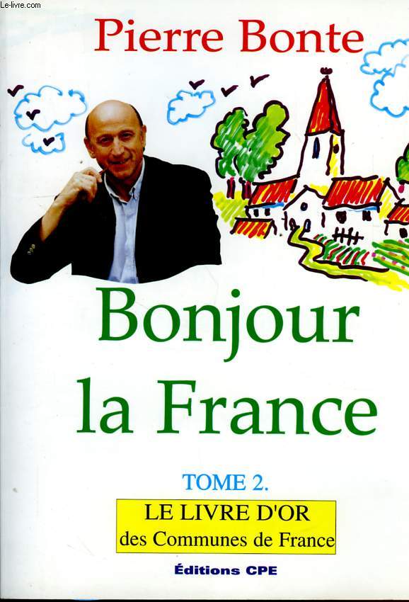 BONJOUR LA FRANCE, TOME 2, LE LIVRE D'OR DES COMMUNES DE FRANCE
