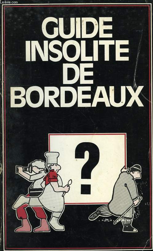 GUIDE INSOLITE DE BORDEAUX