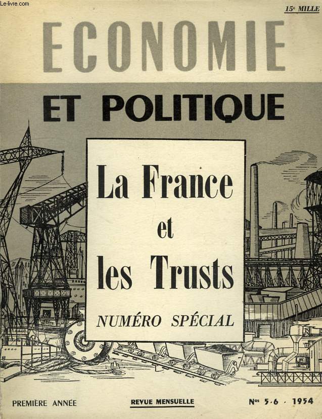 ECONOMIE ET POLITIQUE, LA FRANCE ET LES TRUSTS, NUMERO SPECIAL, 1re ANNEE, N 5-6, 1954