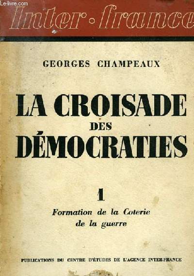 LA CROISADE DES DEMOCRATIES, 1, FORMATION DE LA COTERIE DE LA GUERRE