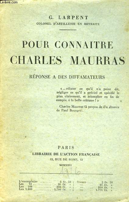 POUR CONNAITRE CHARLES MAURRAS, REPONSE A DES DIFFAMATEURS