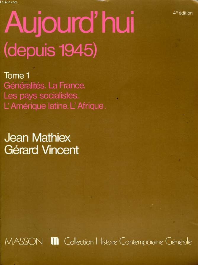 AUJOURD'HUI (DEPUIS 1945), 1. GENERALITES, LA FRANCE, LES PAYS SOCIALISTES, L'AMERIQUE LATINE, L'AFRIQUE