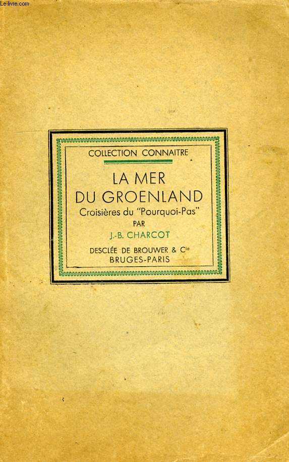 LA MER DU GROENLAND, CROISIERES DU 'POURQUOI-PAS'