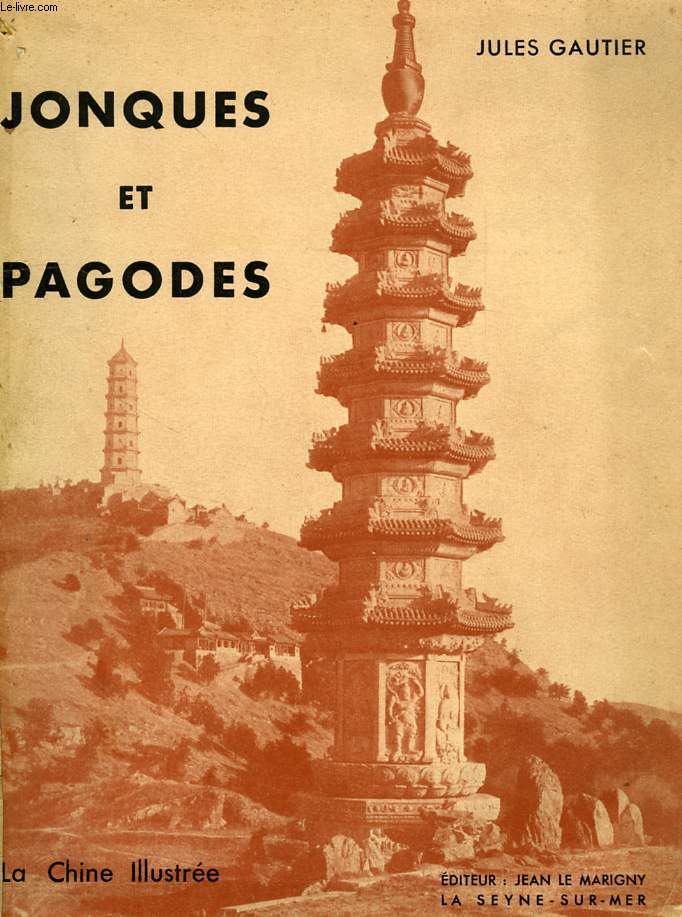 JONQUES ET PAGODES, LA CHINE ILLUSTREE