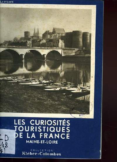 LES CURIOSITES TOURISTIQUES DE LA FRANCE:LOIRET, LOIR ET CHER, INDRE ET LOIRE, MAINE ET LOIRE.