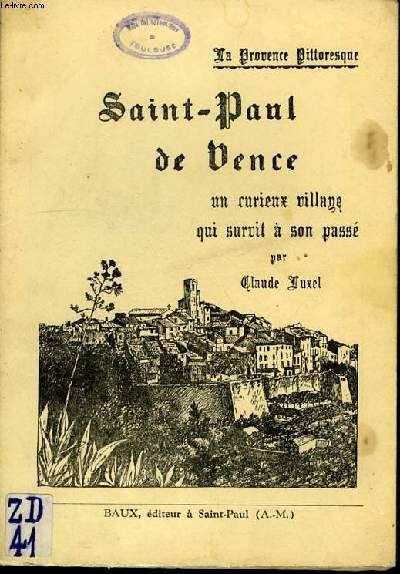 SAINT PAUL DE VENCE UN CURIEUX VILLAGE QUI SURVIT A SON PASSE.