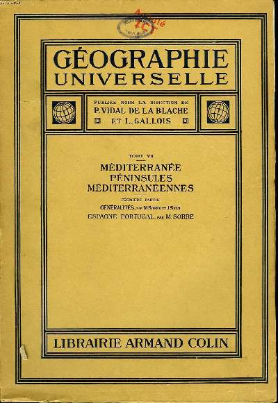 GEOGRAPHIE UNIVERSELLE TOME VII: MEDITERRANEE PENINSULES MEDITERRANEENES PREMIERE PARTIE ESPAGNE PORTUGAL.