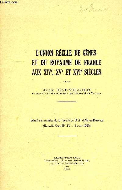 L UNION RELLE DE GENES ET DU ROYAUME DE FRANCE AUX XIV,XV ET XVI SIECLES.