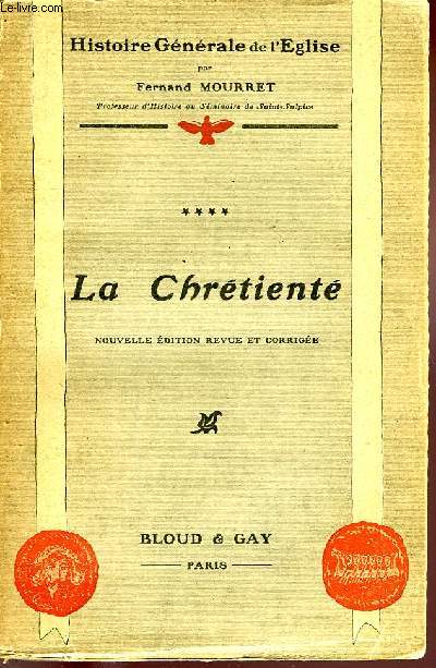 HISTOIRE GENERALE DE L'EGLISE, TOME IV, LA CHRETIENTE