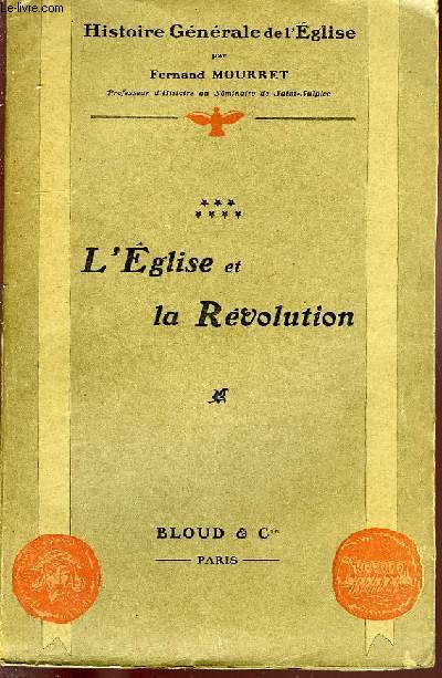 HISTOIRE GENERALE DE L'EGLISE, TOME VII, L'EGLISE ET LA REVOLUTION