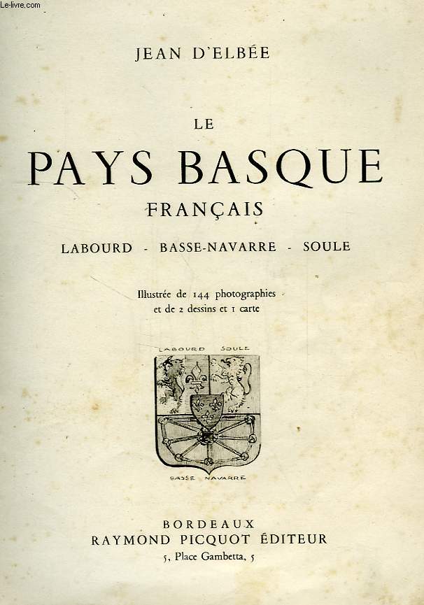 LE PAYS BASQUE FRANCAIS, LABOURD, BASSE-NAVARRE, SOULE