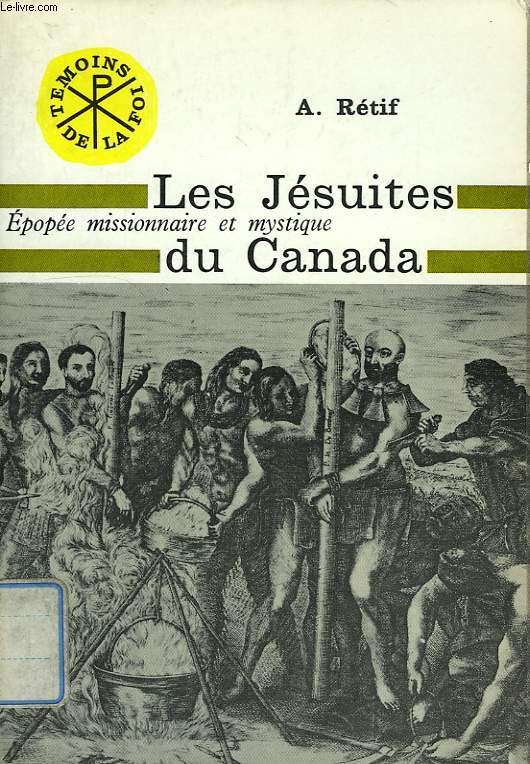 LES JESUITES AU CANADA, EPOPEE MISSIONNAIRE ET MYSTIQUE