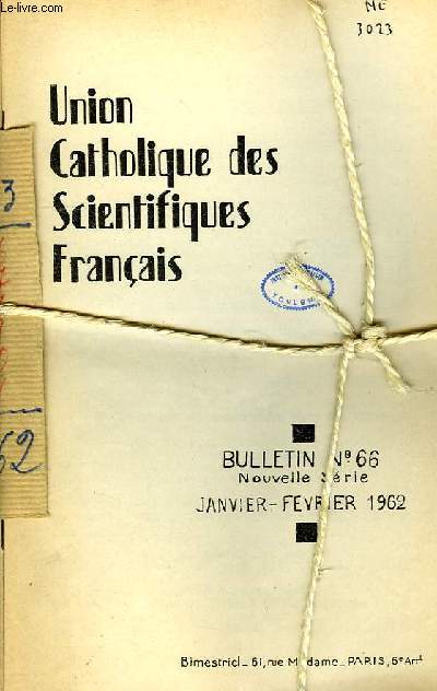 UNION CATHOLIQUE DES SCIENTIFIQUES FRANCAIS, BULLETINS N 66, 67, 68, 69, 70, 71, JANV.-DEC. 1961