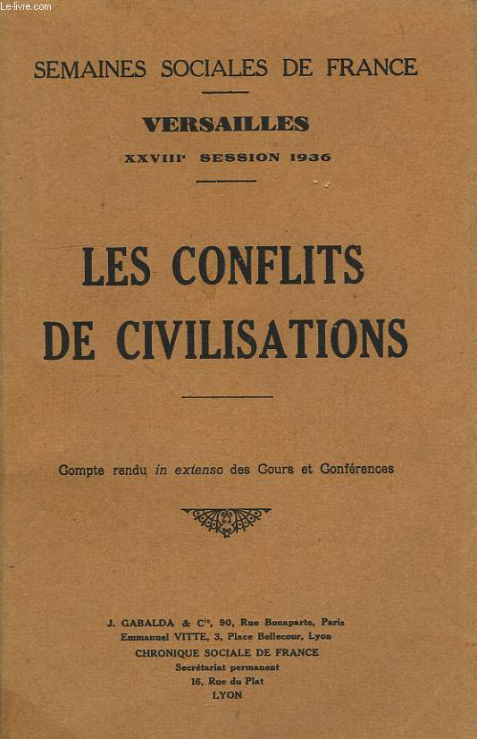 SEMAINES SOCIALES DE FRANCE, VERSAILLES, XXVIIIe SESSION 1936, LES CONFLITS DE CIVILISATION