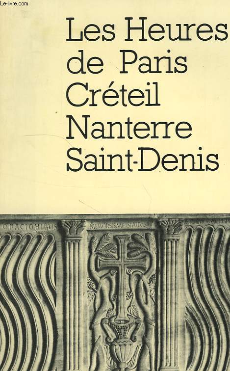 LES HEURES DE PARIS, CRETEIL, NATERRE, SAINT-DENIS