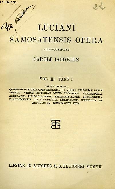 LUCIANI SAMOSATENSIS OPERA, EX RECOGNITIONE CAROLI IACOBITZ, VOL. II, PARS I