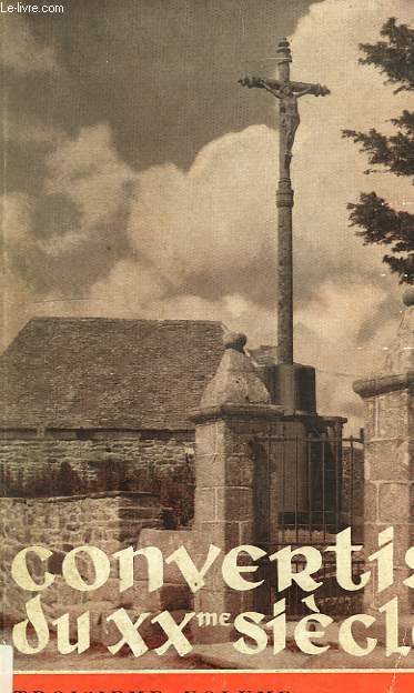 CONVERTIS DU XXe SIECLE, 3e VOL.